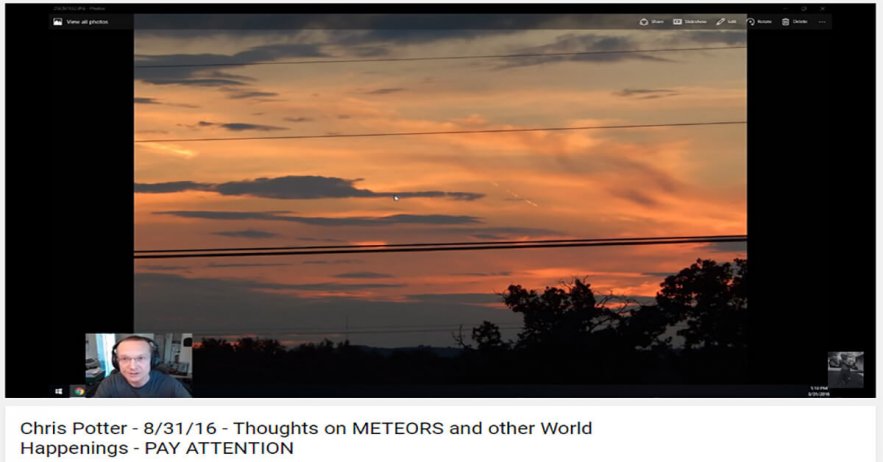 CHRIS POTTER – 8-31-16 – THOUGHT ON METEORS AND HAPPENINGS – PAY ATTENTION2 Chris Potter - 8/31/16 - Thoughts on METEORS and other World Happenings - PAY ATTENTION